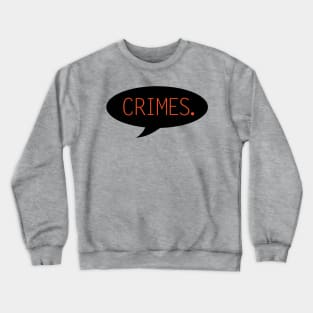 Crimes Crewneck Sweatshirt